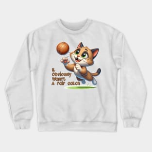 "Not a Fair Catch" Cartoon Cat & Cricket Ball Crewneck Sweatshirt